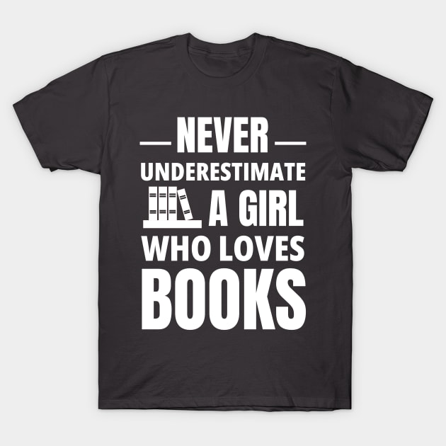 never underestimate a girl who loves books T-Shirt by Petalprints